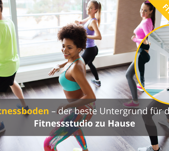 der richtige Fitnessboden